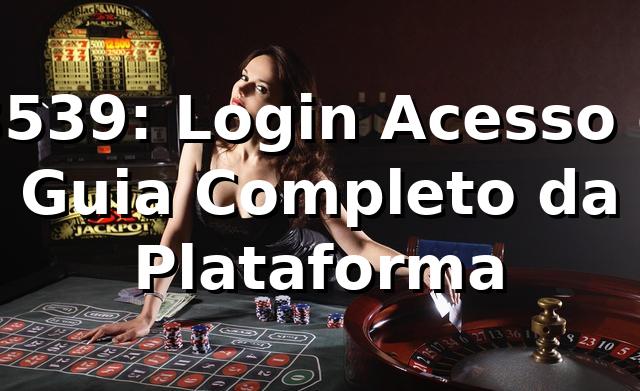 3539: Login, Acesso e Guia Completo da Plataforma